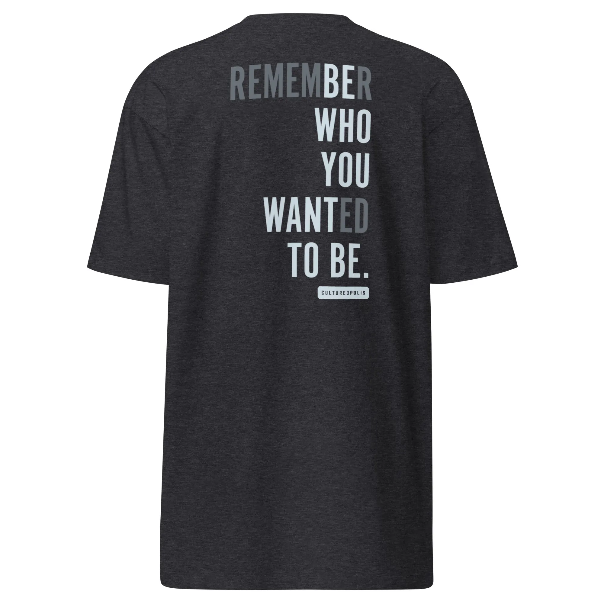 Premium Heavyweight T-Shirt – Be Who You Want to Be