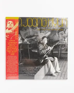 Shin Joong Hyun: From Where To Where 1970-79 LP